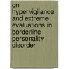 On hypervigilance and extreme evaluations in borderline personality disorder by S.H. Sieswerda