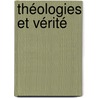 Théologies et vérité by P. Theobald C. Gibert