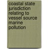 Coastal state jurisdiction relating to vessel source marine pollution door E. van Hooydonk