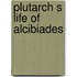 Plutarch s Life of Alcibiades