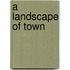 A Landscape of Town