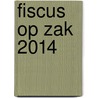 Fiscus op zak 2014 door Onbekend
