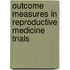 Outcome measures in reproductive medicine trials