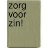 Zorg voor zin! by Adriaan Bekman