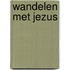 Wandelen met Jezus