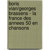 Boris Vian/Georges Brassens - La France des annees 50 en chansons by Tohme