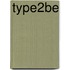 Type2Be