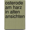 Osterode am Harz in alten Ansichten door W. Binnewies