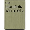 De bromfiets van A tot Z door Flor Koninckx