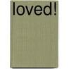Loved! door Various Teen Authors