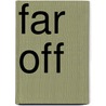 Far Off door Favell Lee Mortimer