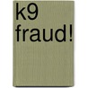 K9 Fraud! by Ruud Haak