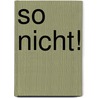 So nicht! door Karl-Reiner Schmidt