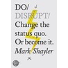 Do Disrupt door Mark Shayler
