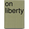 On Liberty door John Stuart Mill
