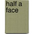 Half a Face