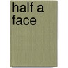 Half a Face by Nonda Chatterjee