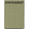 Overloaded! by Daryl L. Smith
