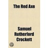 The Red Axe door Samuel Rutherford Crockett