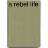 A Rebel Life door Dennis Morris