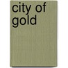 City of Gold door Anton Gill