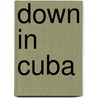 Down in Cuba door Vincent Meis