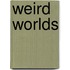 Weird Worlds