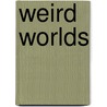Weird Worlds door David A. J. Seargent