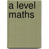 A Level Maths by T. Graham