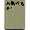 Believing God by R.C. Sproul