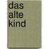 Das alte Kind