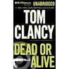 Dead or Alive by Tom Clancy