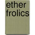 Ether Frolics