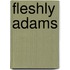 Fleshly Adams