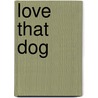 Love That Dog door Sharon Creech