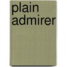 Plain Admirer by Patricia Davids