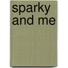 Sparky and Me door Dan Ewald