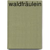 Waldfräulein by Joseph Christian Zedlitz