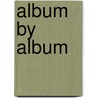 Album By Album door Paolo Hewitt