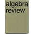 Algebra Review