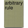 Arbitrary Rule door Mary Nyquist