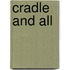 Cradle and All