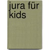 Jura für Kids door Nicola Lindner