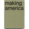 Making America by Christopher L. Miller