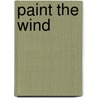 Paint the Wind by Pam Mu�oz Ryan