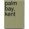 Palm Bay, Kent door Gregg