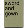 Sword and Gown door George A. Lawrence
