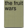 The Fruit Wars door Jeanette Duby