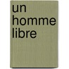Un Homme Libre by Maurice Barrès