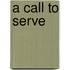 A Call to Serve